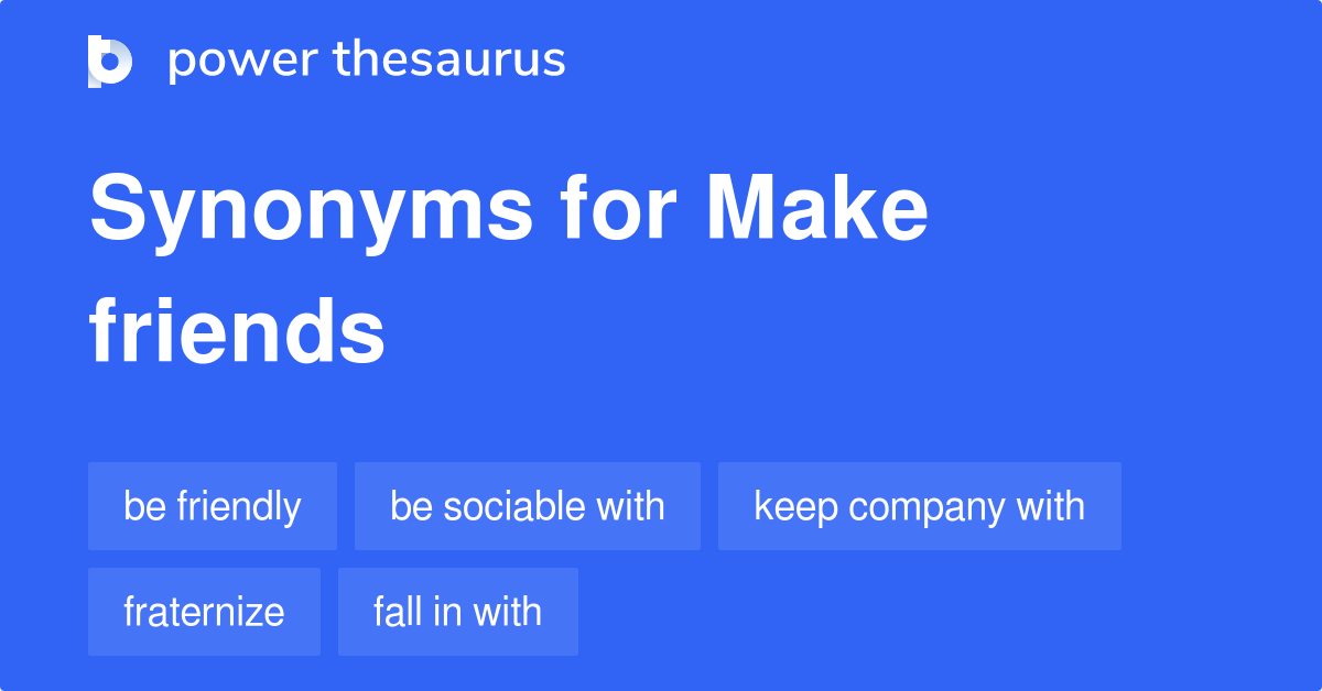 MAKE FRIENDS Synonyms: 115 Similar Words & Phrases