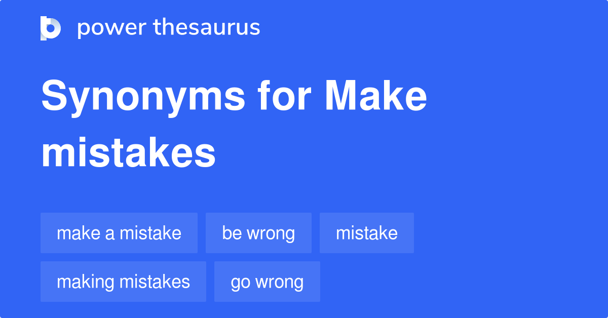 Make Mistakes synonyms 89 Words and Phrases for Make Mistakes