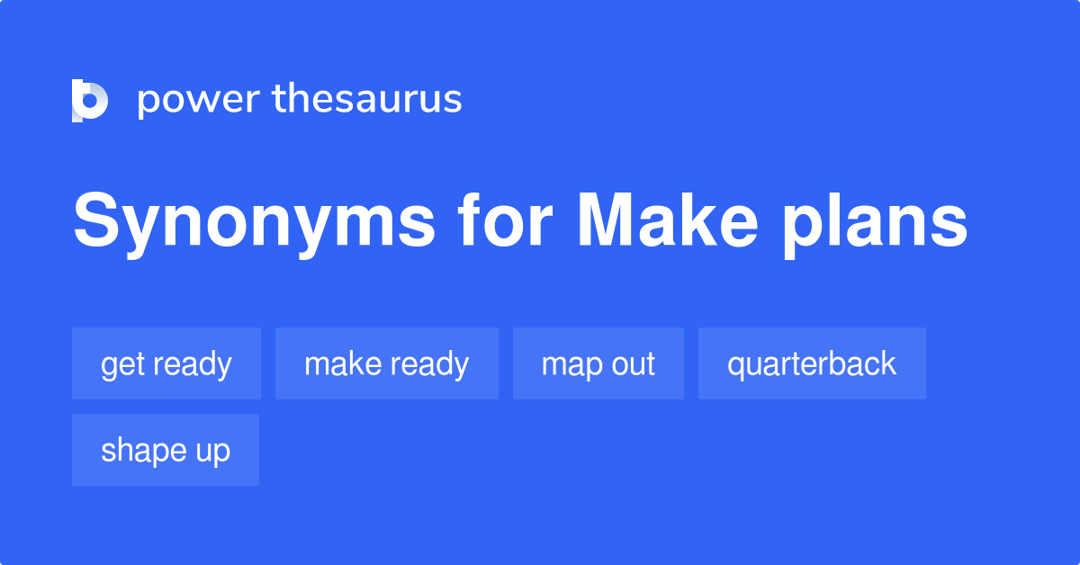 Make Plans synonyms 92 Words and Phrases for Make Plans