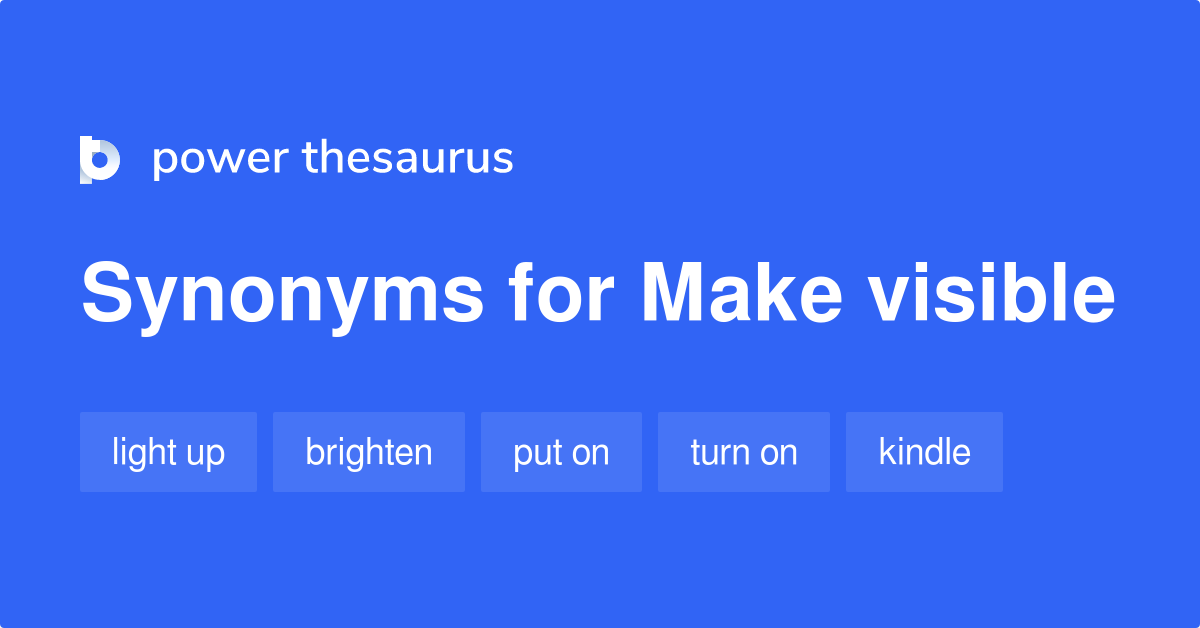 Make Visible synonyms 94 Words and Phrases for Make Visible