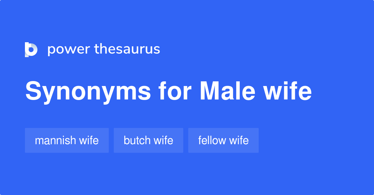 Male Wife synonyms 10 Words and Phrases for Male Wife