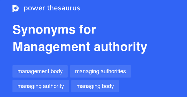 MANAGEMENT AUTHORITY Synonyms: 53 Similar Words & Phrases