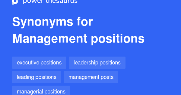 MANAGEMENT POSITIONS Synonyms: 112 Similar Phrases