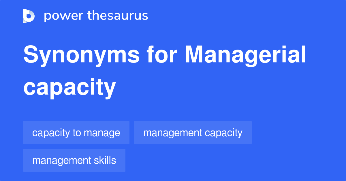 Managerial Capacity synonyms 38 Words and Phrases for Managerial Capacity