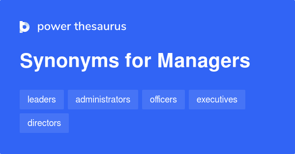 MANAGERS Synonyms: 750 Similar Words & Phrases