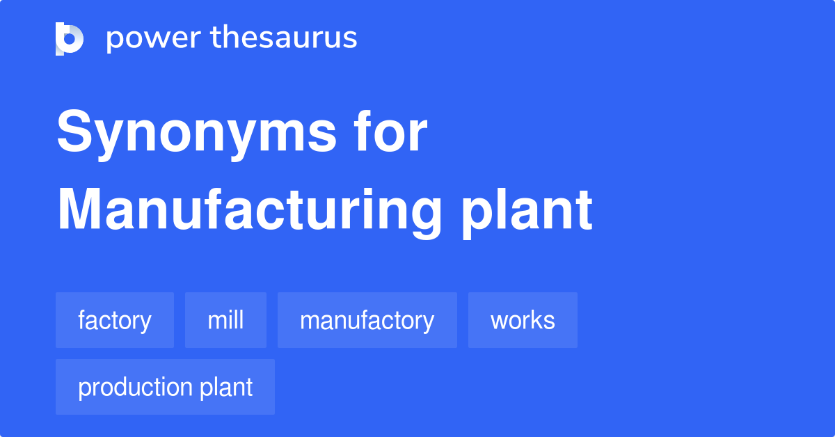 MANUFACTURING PLANT Synonyms 198 Similar Words Phrases manufacturing-plant-synonyms-198-similar-words-phrases