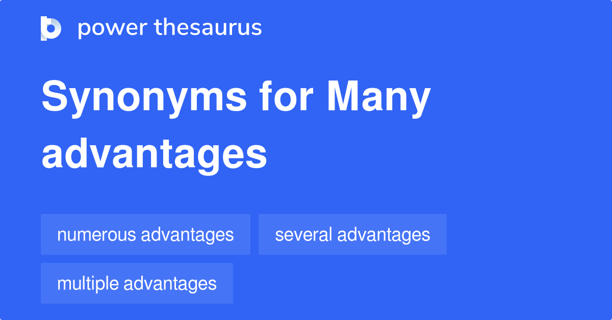 Many Advantages synonyms 51 Words and Phrases for Many Advantages