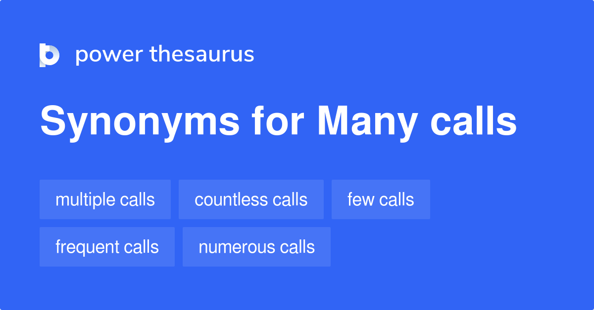 Many Calls synonyms 48 Words and Phrases for Many Calls
