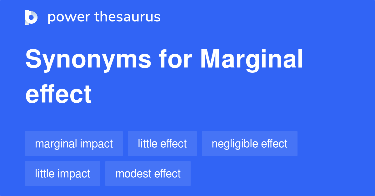 Marginal Effect synonyms 180 Words and Phrases for Marginal Effect