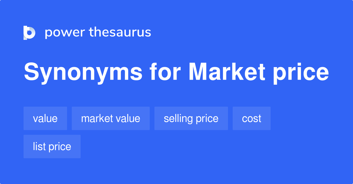 Market Price synonyms 335 Words and Phrases for Market Price