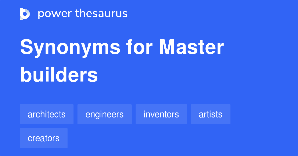 Master Builders synonyms 19 Words and Phrases for Master Builders
