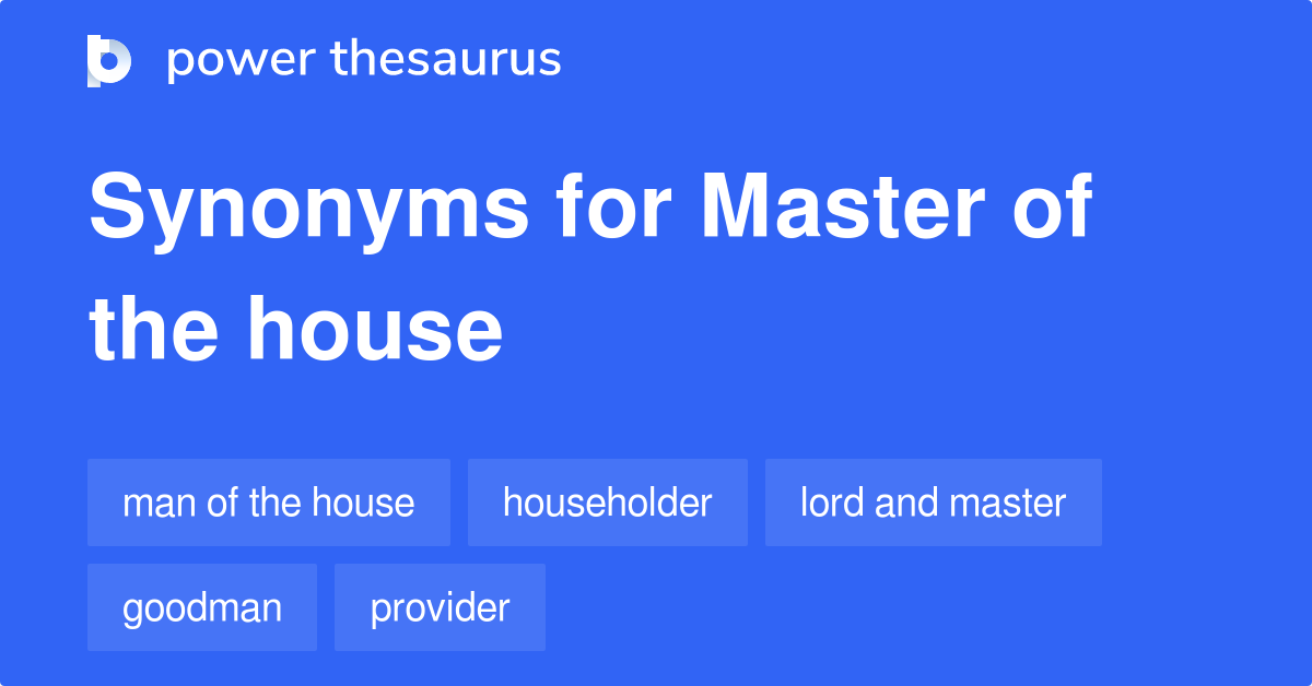 Master Of The House synonyms 54 Words and Phrases for Master Of The House