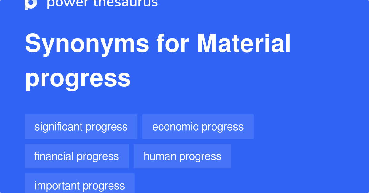 Material Progress synonyms 14 Words and Phrases for Material Progress