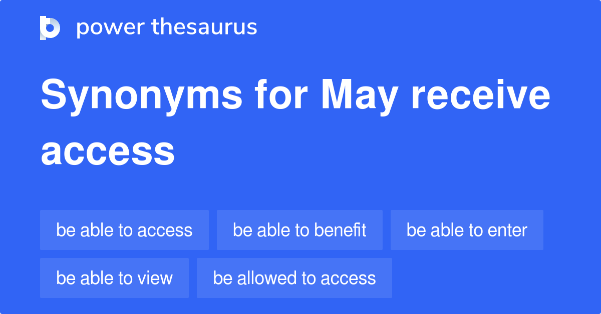 May Receive Access synonyms 26 Words and Phrases for May Receive Access
