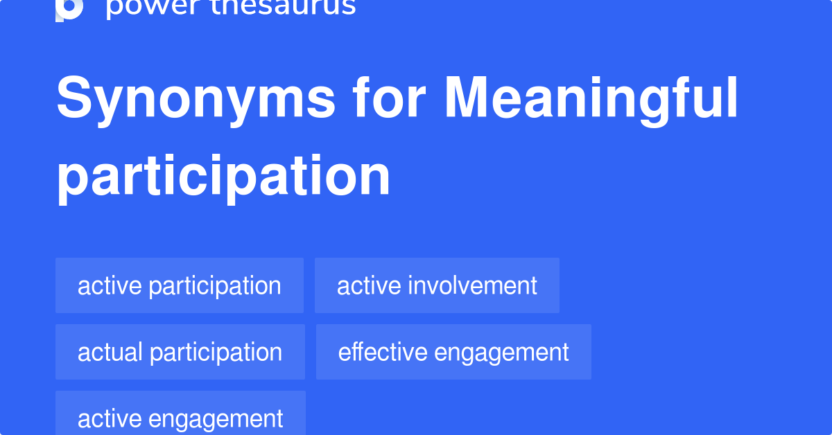 Meaningful Participation synonyms 93 Words and Phrases for Meaningful
