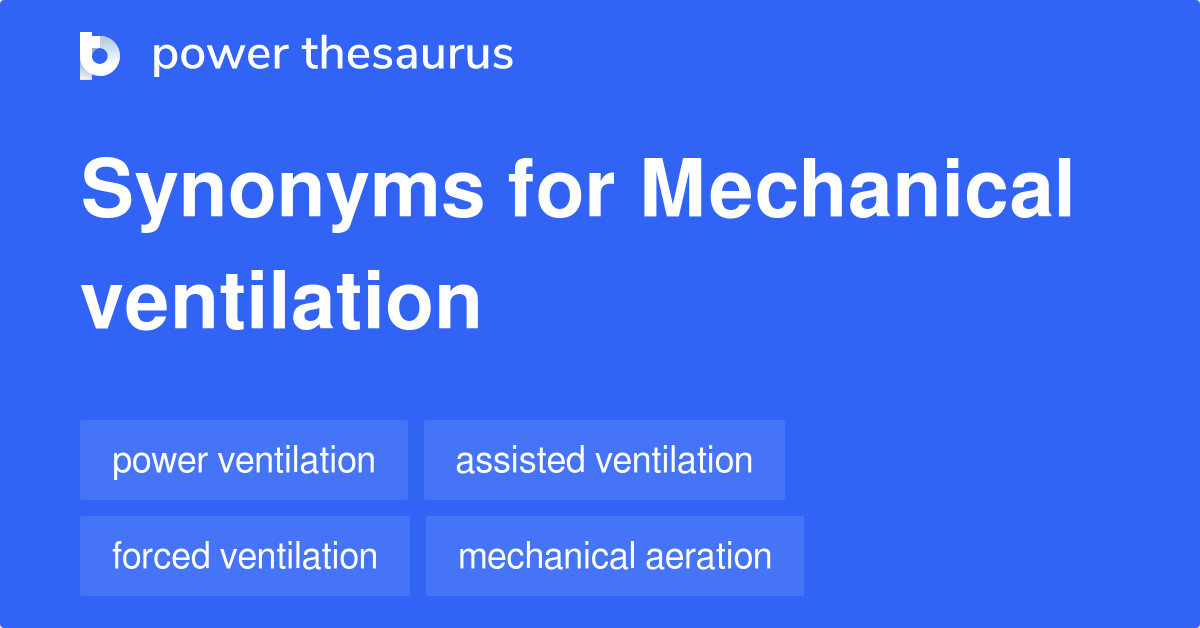 Mechanical Ventilation synonyms 73 Words and Phrases for Mechanical