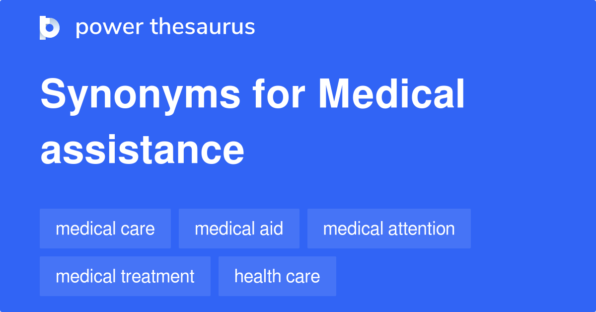 Medical Assistance synonyms 208 Words and Phrases for Medical Assistance