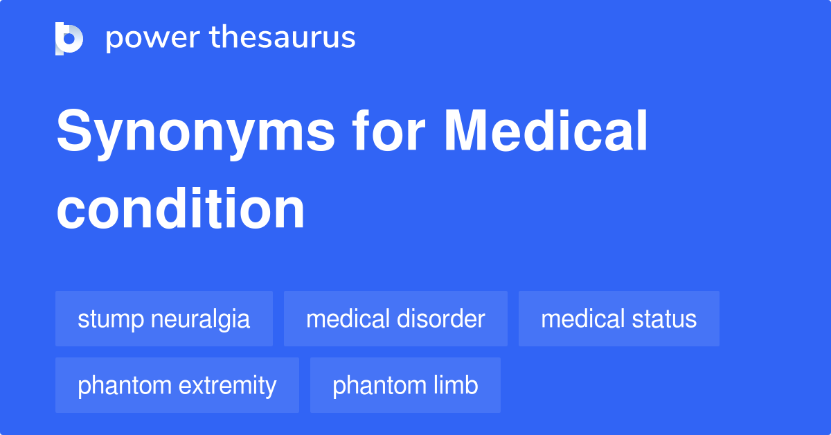 Medical Condition synonyms 211 Words and Phrases for Medical Condition