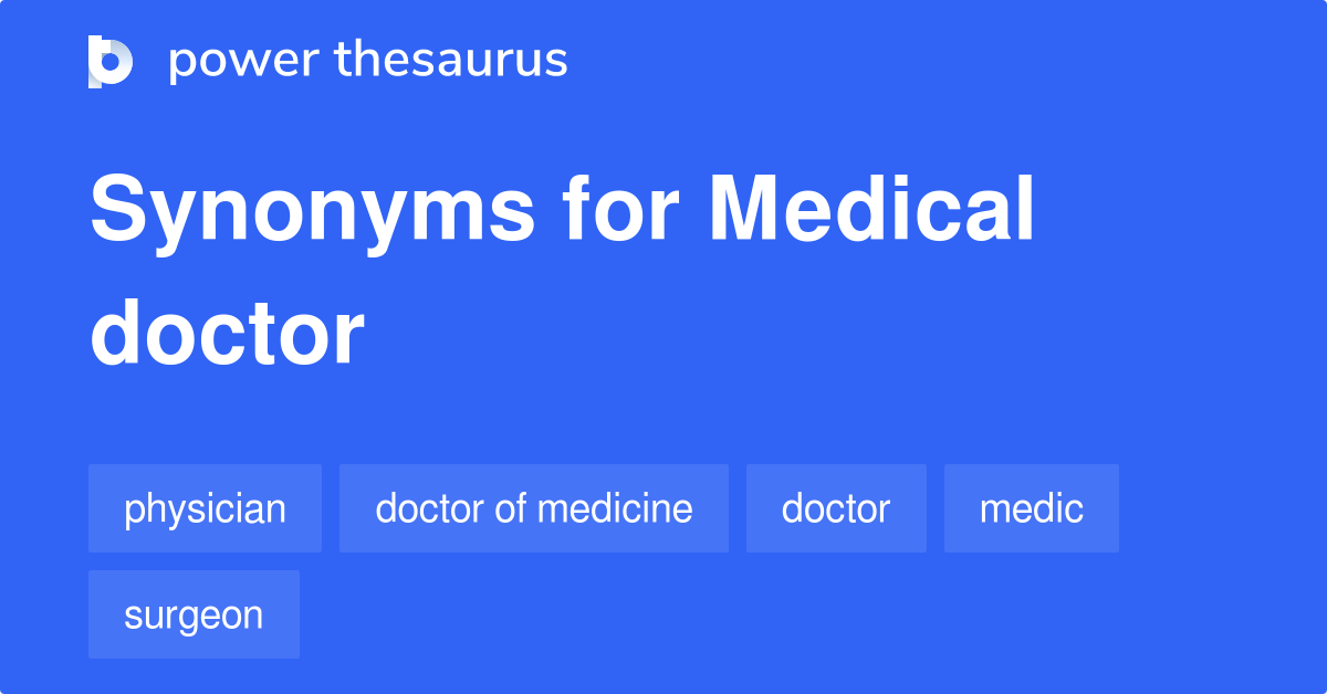 Medical Doctor synonyms 194 Words and Phrases for Medical Doctor
