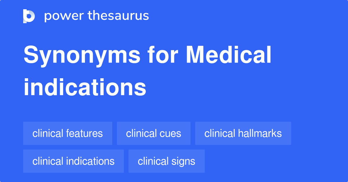 Medical Indications synonyms 16 Words and Phrases for Medical Indications