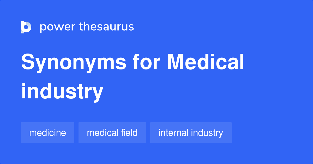 Medical Industry synonyms 140 Words and Phrases for Medical Industry