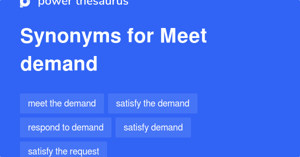 Meet Demand Synonyms 128 Words And Phrases For Meet Demand