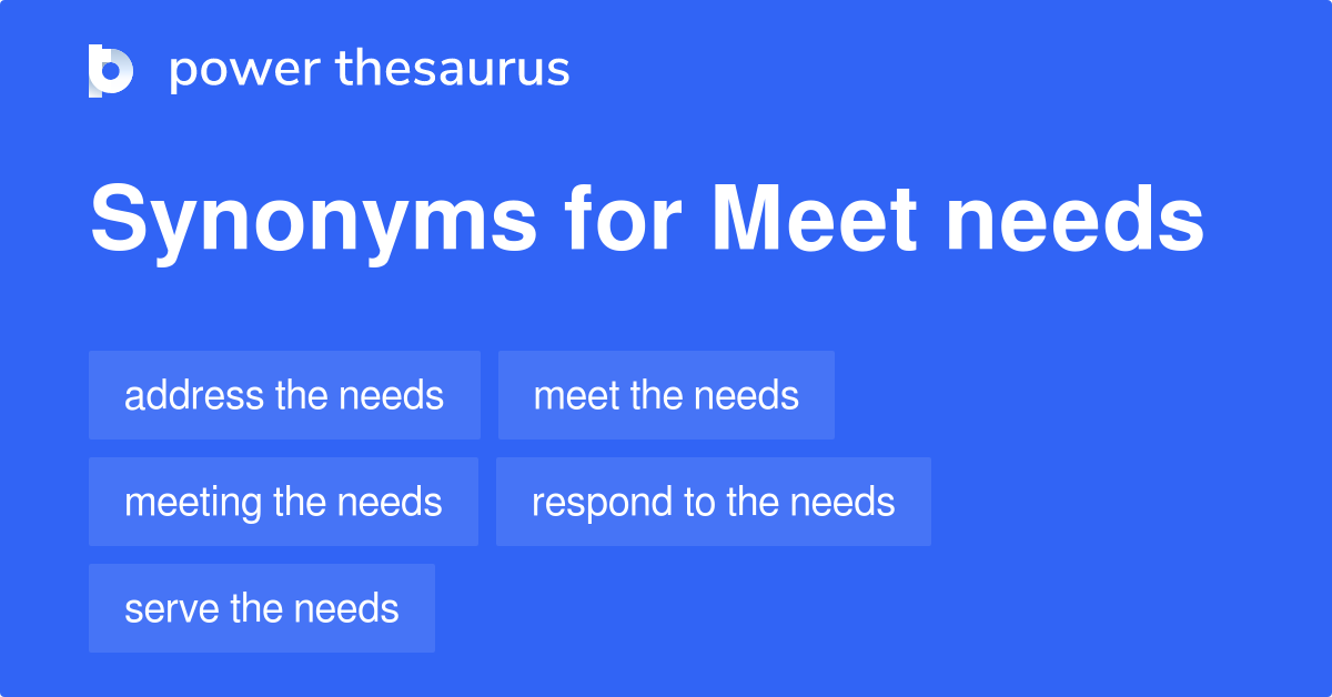 Meet Needs synonyms 56 Words and Phrases for Meet Needs