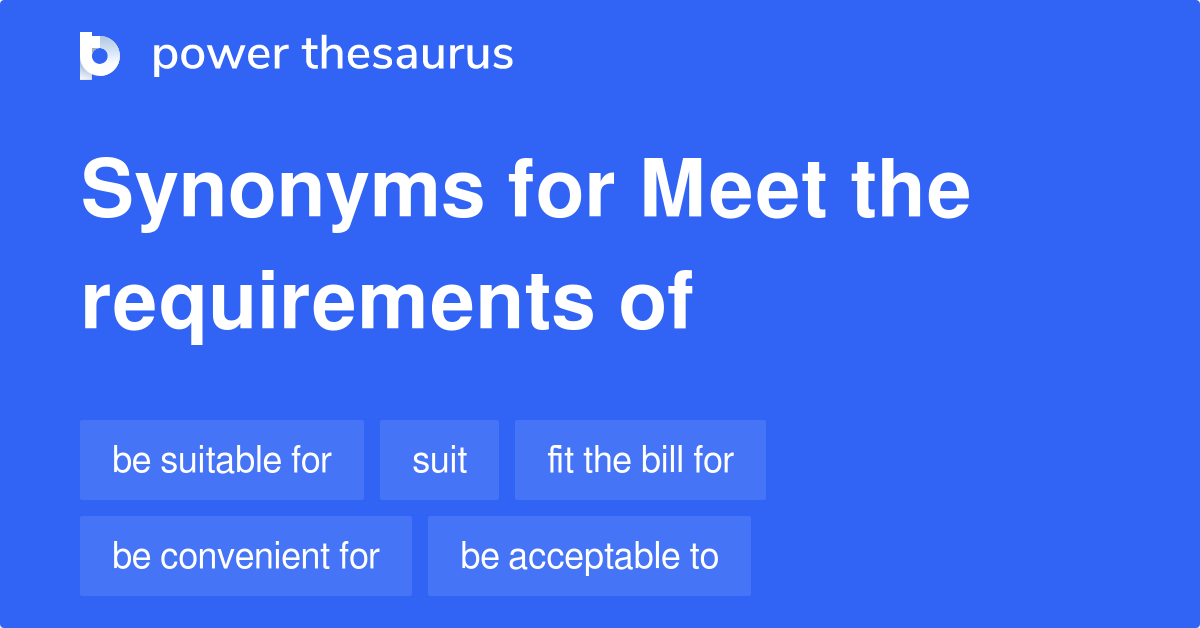 Meet The Requirements Of synonyms 37 Words and Phrases for Meet The