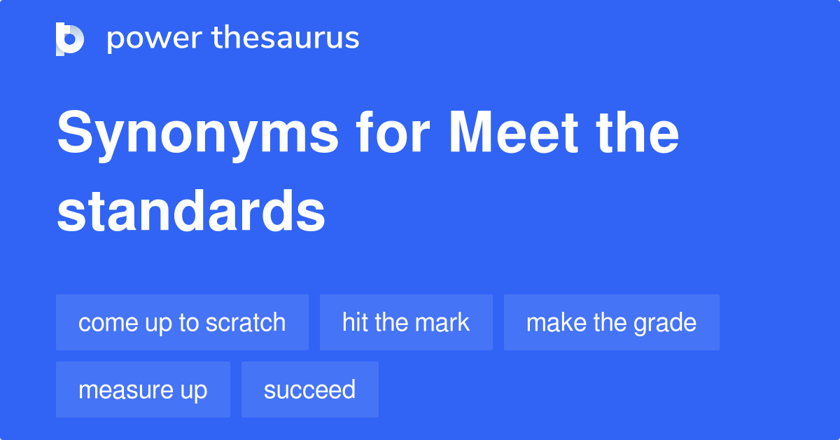 Meet The Standards synonyms 268 Words and Phrases for Meet The Standards