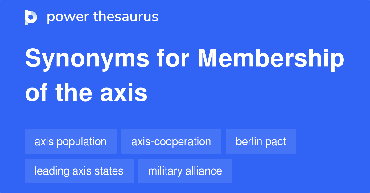 Membership Of The Axis synonyms 10 Words and Phrases for Membership