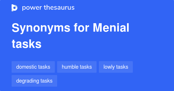 Menial Tasks synonyms - 92 Words and Phrases Tasks