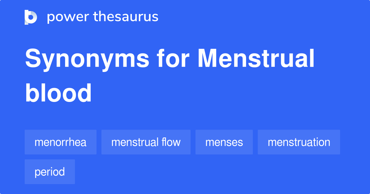 Menstrual Blood synonyms 25 Words and Phrases for Menstrual Blood