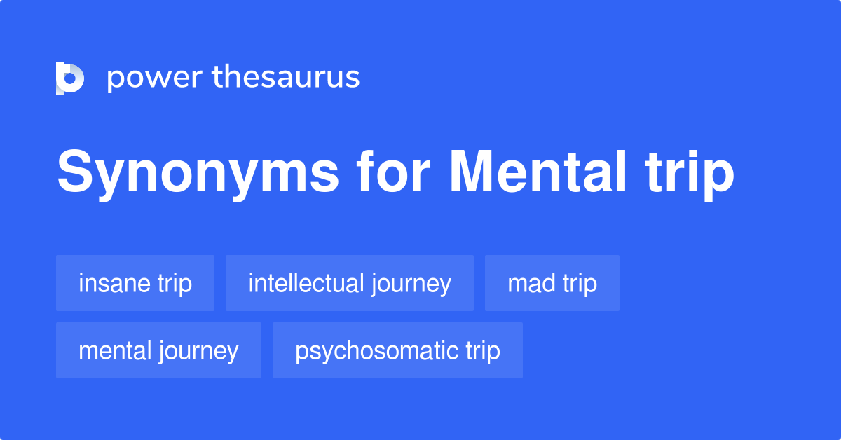 mental trip synonym