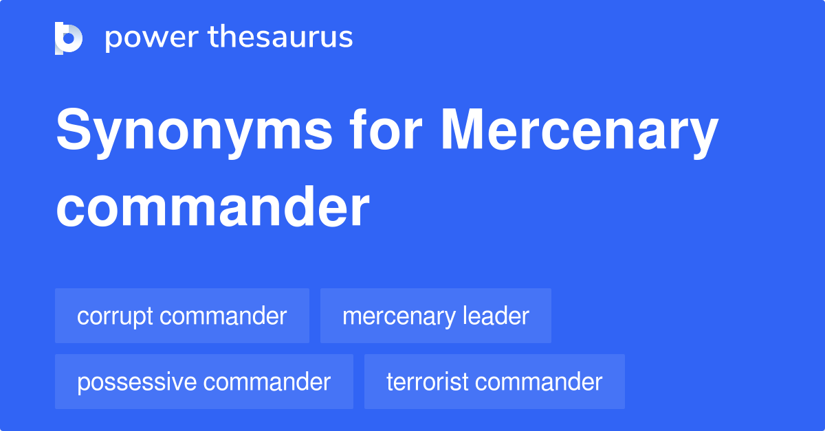Mercenary Commander synonyms 12 Words and Phrases for Mercenary Commander