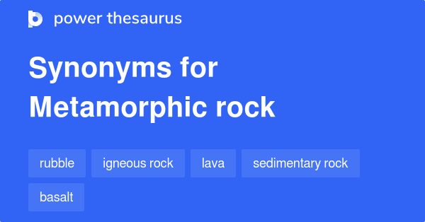 METAMORPHIC ROCK Synonyms: 167 Similar Words & Phrases