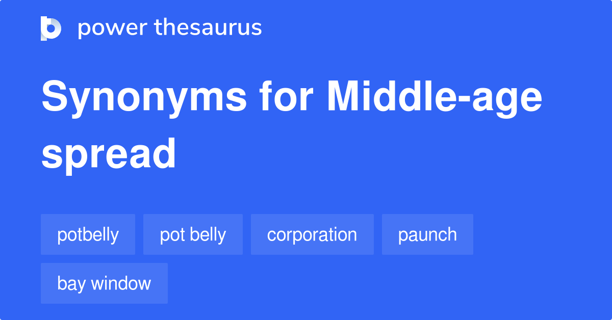 Middleage Spread synonyms 20 Words and Phrases for Middleage Spread