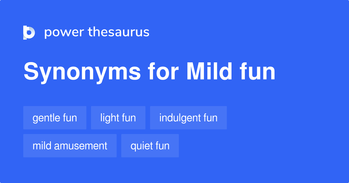 Mild Fun synonyms - 11 Words and Phrases for Mild Fun