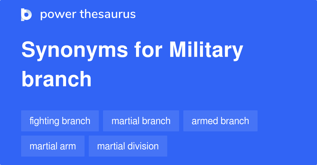 Military Branch synonyms 21 Words and Phrases for Military Branch