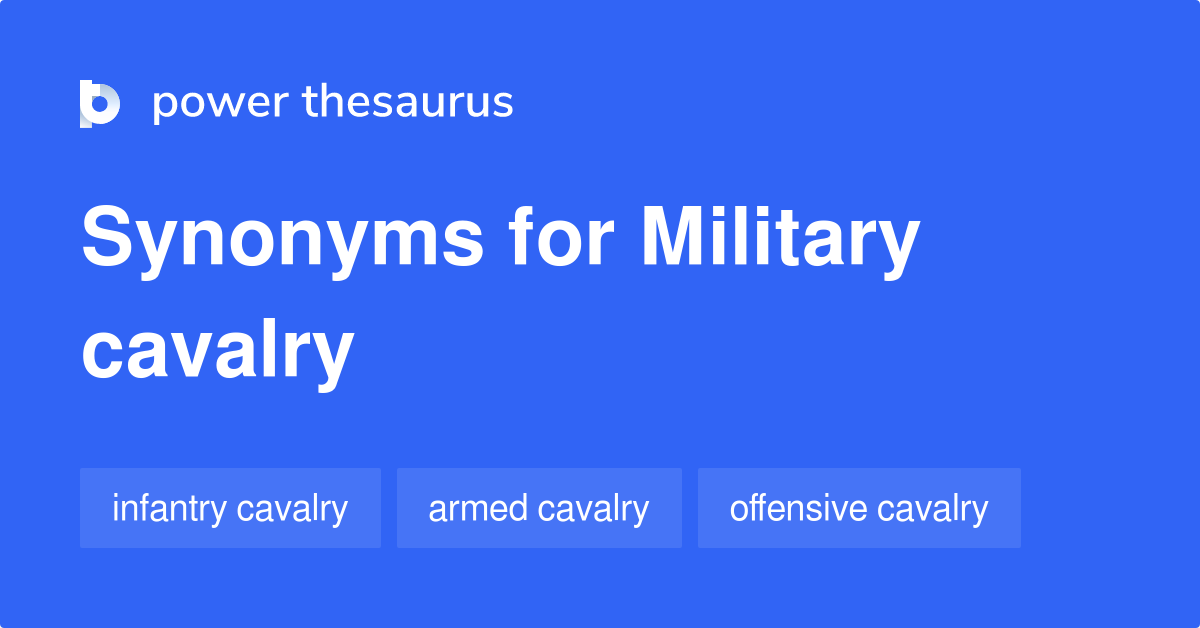 Military Cavalry synonyms 20 Words and Phrases for Military Cavalry