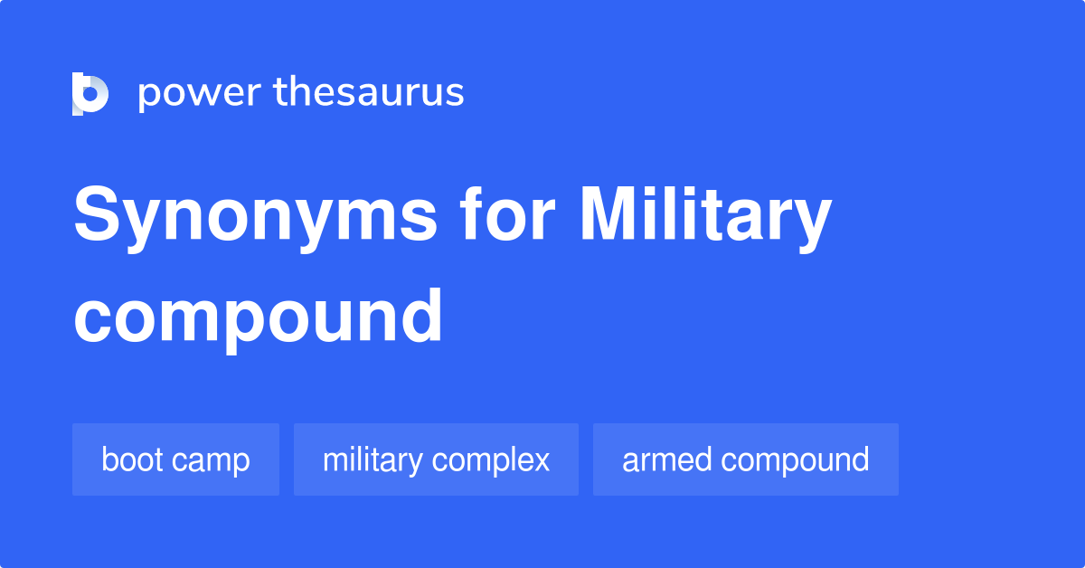 Military Compound synonyms 74 Words and Phrases for Military Compound