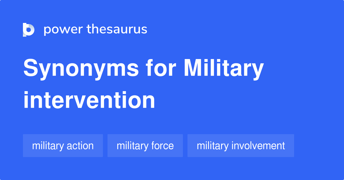 Military Intervention synonyms 274 Words and Phrases for Military