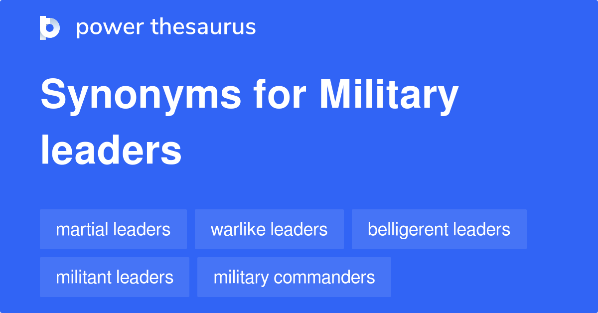 Military Leaders synonyms 10 Words and Phrases for Military Leaders