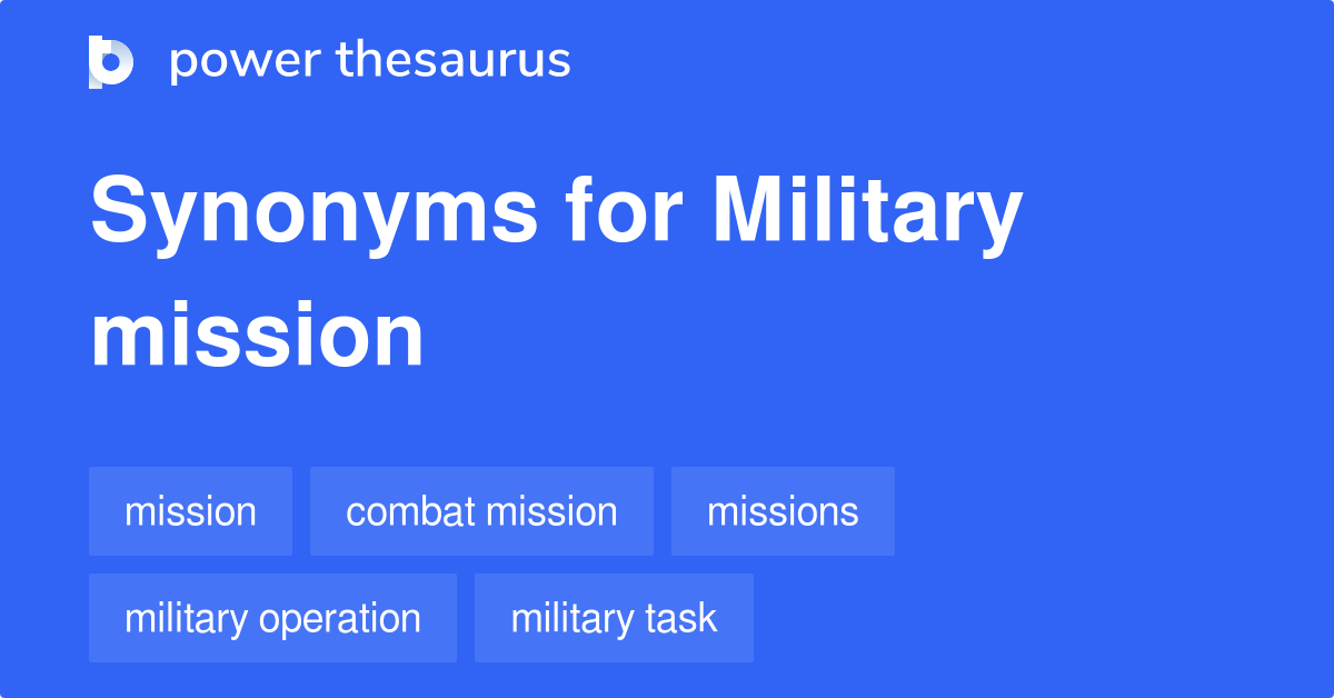 Military Mission synonyms 77 Words and Phrases for Military Mission