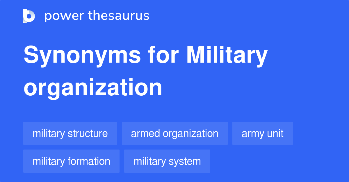 Military Organization synonyms 196 Words and Phrases for Military Organization