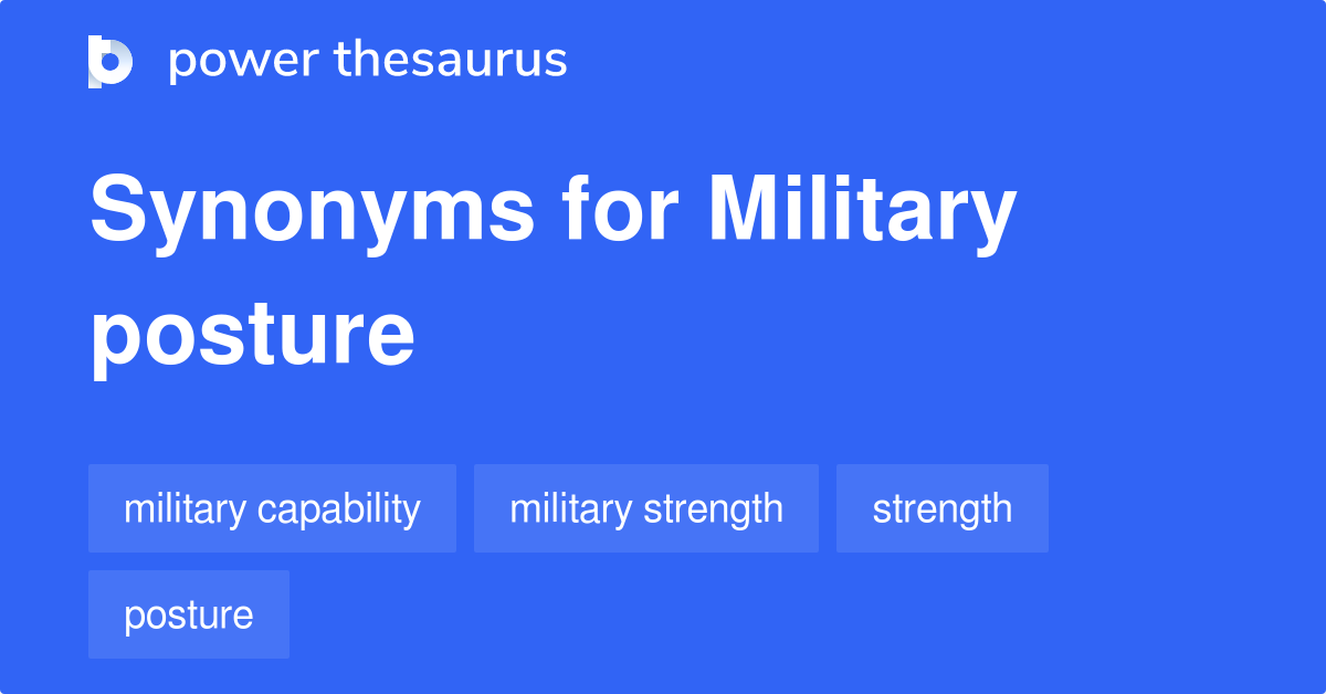 Military Posture synonyms 44 Words and Phrases for Military Posture
