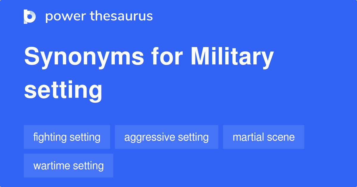 Military Setting synonyms 14 Words and Phrases for Military Setting