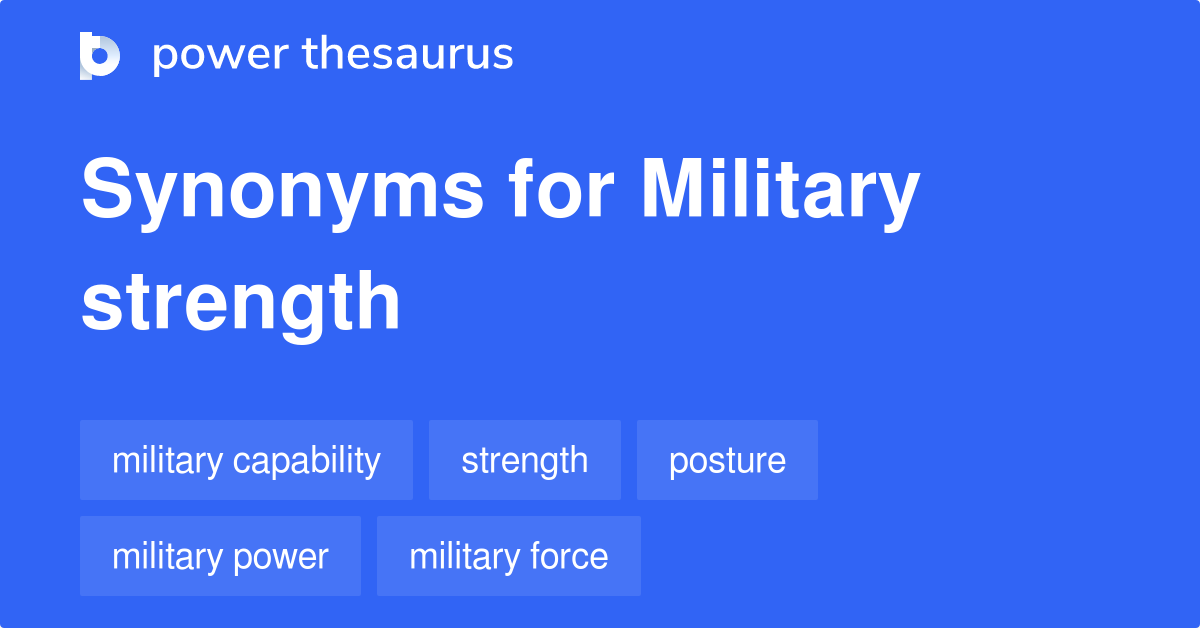 Military Strength synonyms 211 Words and Phrases for Military Strength