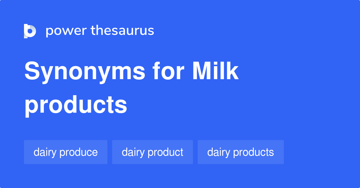 Milk Products synonyms 77 Words and Phrases for Milk Products