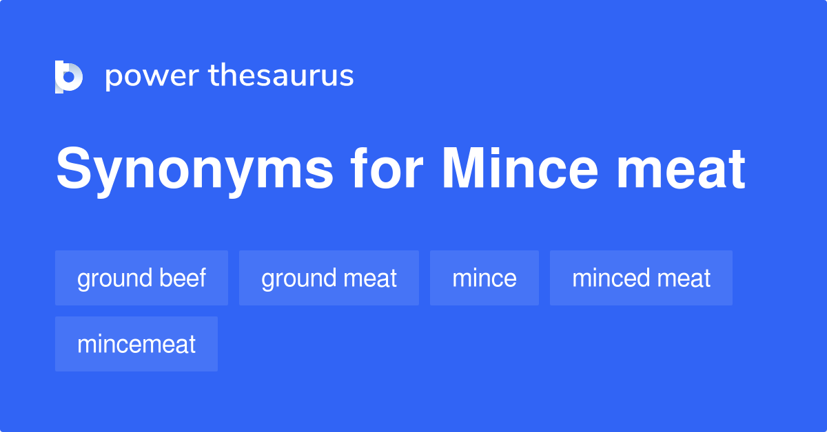 Mince Meat synonyms 27 Words and Phrases for Mince Meat