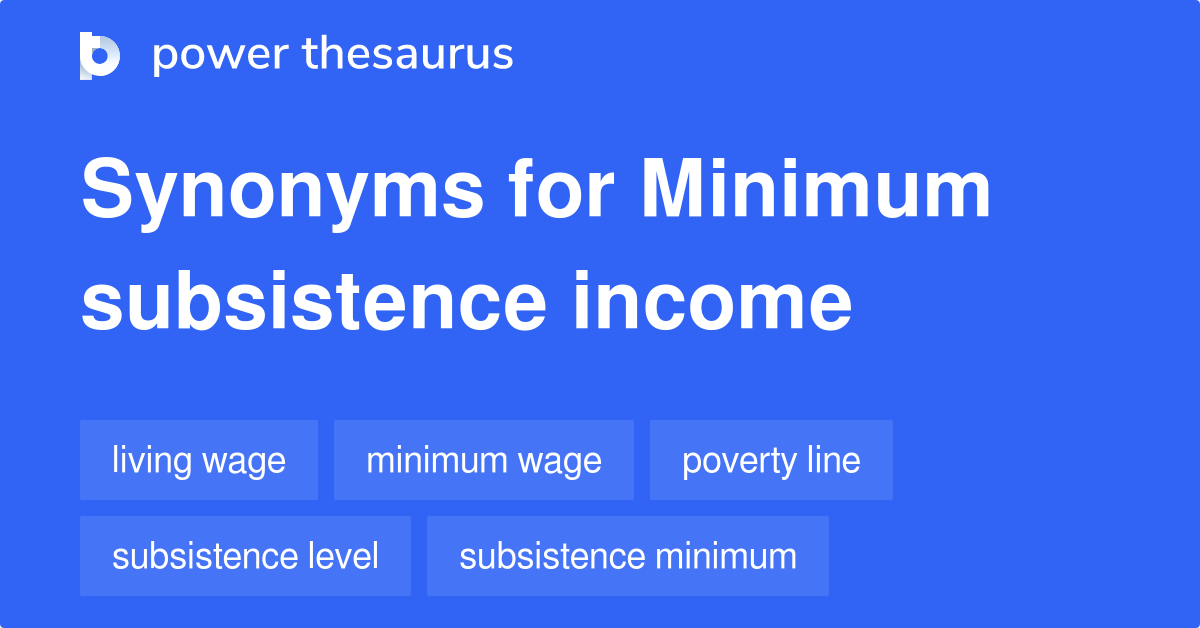 Minimum Subsistence Income synonyms - 42 Words and Phrases for Minimum ...
